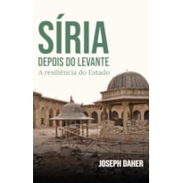 SÍRIA DEPOIS DO LEVANTE: A RESILIÊNCIA DO ESTADO