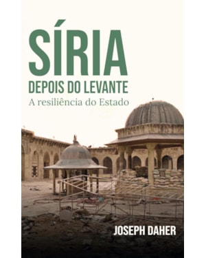 SÍRIA DEPOIS DO LEVANTE: A RESILIÊNCIA DO ESTADO