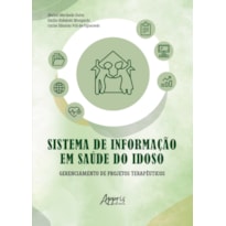 SISTEMA DE INFORMAÇÃO EM SAÚDE DO IDOSO:: GERENCIAMENTO DE PROJETOS TERAPÊUTICOS