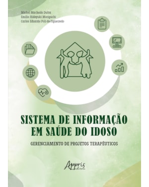 SISTEMA DE INFORMAÇÃO EM SAÚDE DO IDOSO:: GERENCIAMENTO DE PROJETOS TERAPÊUTICOS
