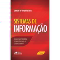 SISTEMA DE INFORMAÇÃO: O USO CONSCIENTE DA TECNOLOGIA PARA O GERENCIAMENTO