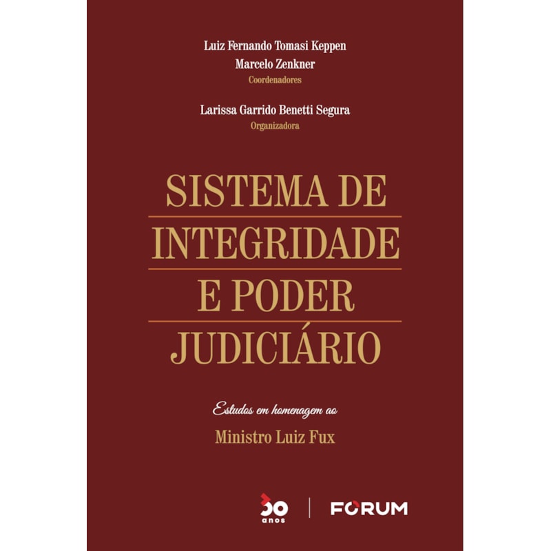 Sistema de integridade e poder judiciário: estudos em homenagem ao ministro luiz fux