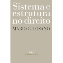 SISTEMA E ESTRUTURA NO DIREITO - VOL. 2: O SÉCULO XX