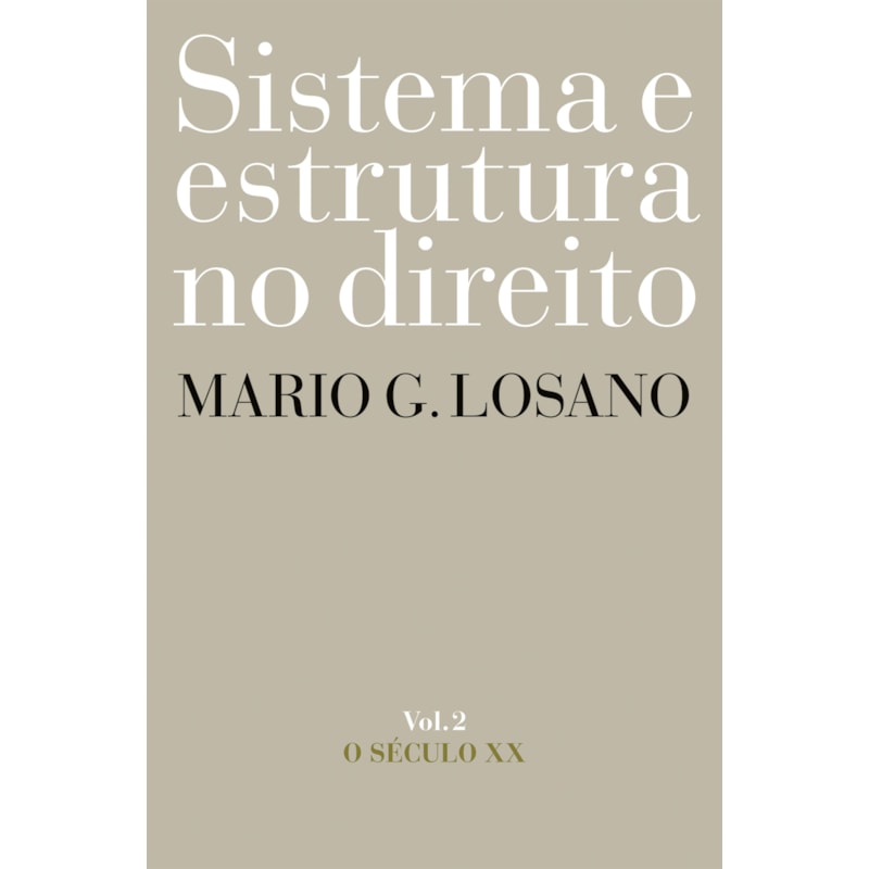 SISTEMA E ESTRUTURA NO DIREITO - VOL. 2: O SÉCULO XX