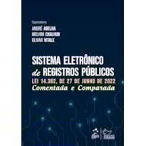 SISTEMA ELETRÔNICO DE REGISTROS PÚBLICOS - COMENTADA E COMPARADA - 1ª EDIÇÃO 2023