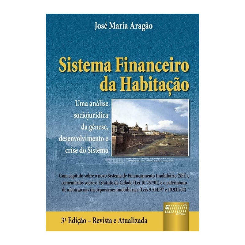SISTEMA FINANCEIRO DA HABITAÇÃO - UMA ANÁLISE SOCIOJURÍDICA DA GÊNESE, DESENVOLVIMENTO E CRISE DO SISTEMA
