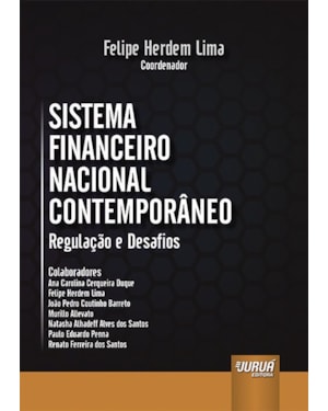 SISTEMA FINANCEIRO NACIONAL CONTEMPORÂNEO - REGULAÇÃO E DESAFIOS