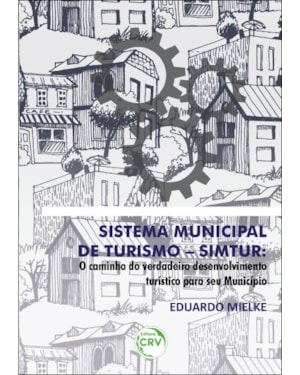 SISTEMA MUNICIPAL DE TURISMO SIMTUR: O CAMINHO DO VERDADEIRO DESENVOLVIMENTO TURÍSTICO PARA SEU MUNICÍPIO