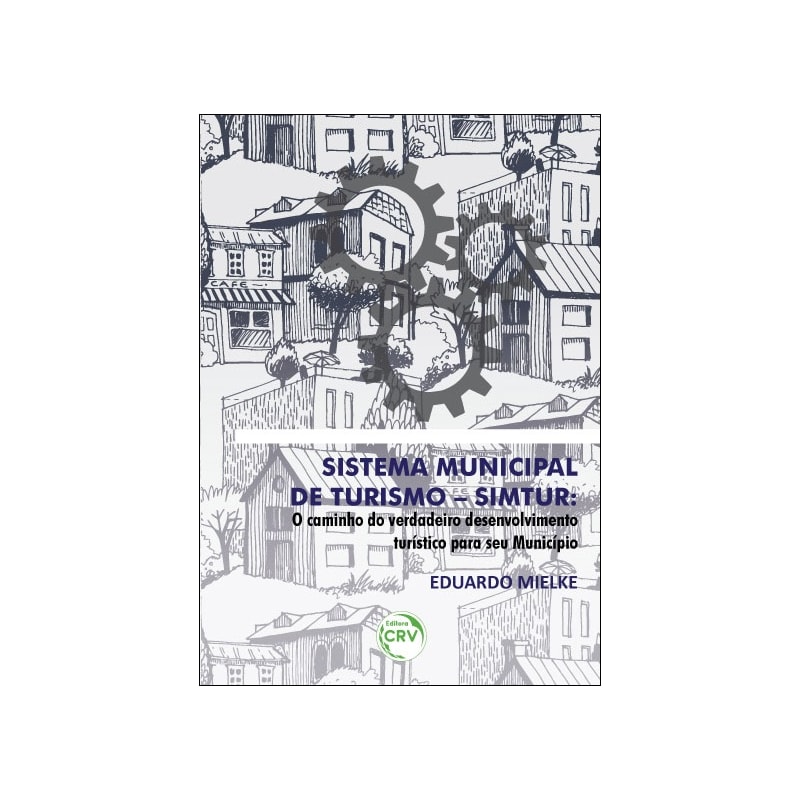 SISTEMA MUNICIPAL DE TURISMO SIMTUR: O CAMINHO DO VERDADEIRO DESENVOLVIMENTO TURÍSTICO PARA SEU MUNICÍPIO
