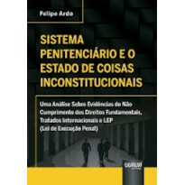 SISTEMA PENITENCIÁRIO E O ESTADO DE COISAS INCONSTITUCIONAIS