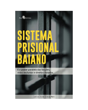 Sistema prisional baiano: e o poder paralelo das facções, vidas excluidas e direitos violados