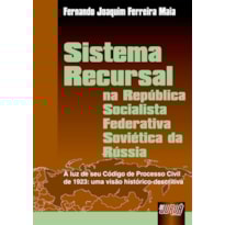 SISTEMA RECURSAL - NA REPÚBLICA SOCIALISTA FEDERATIVA SOVIÉTICA DA RÚSSIA - A LUZ DO SEU CÓDIGO PROCESSO CIVIL DE 1923: UMA VISAO HISTORICO DESCRITIVA