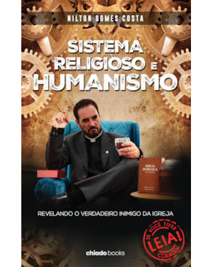 SISTEMA RELIGIOSO E HUMANISMO: REVELANDO O VERDADEIRO INIMIGO DA IGREJA
