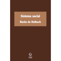 SISTEMA SOCIAL: OU PRINCÍPIOS NATURAIS DA MORAL E DA POLÍTICA, COM UM EXAME DA INFLUÊNCIA DO GOVERNO SOBRE OS COSTUMES