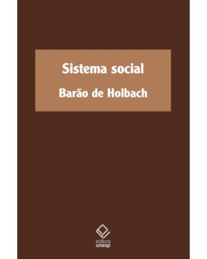 SISTEMA SOCIAL: OU PRINCÍPIOS NATURAIS DA MORAL E DA POLÍTICA, COM UM EXAME DA INFLUÊNCIA DO GOVERNO SOBRE OS COSTUMES