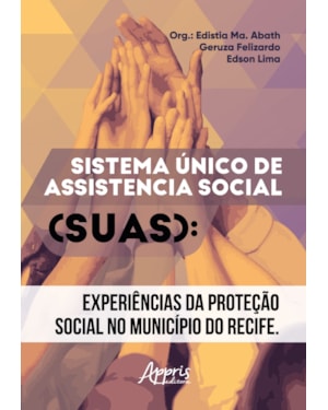 SISTEMA ÚNICO DE ASSISTÊNCIA SOCIAL: EXPERIÊNCIAS DA PROTEÇÃO SOCIAL NO MUNICÍPIO DO RECIFE