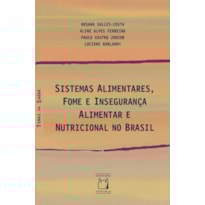 SISTEMAS ALIMENTARES, FOME E INSEGURANÇA ALIMENTAR E NUTRICIONAL NO BRASIL