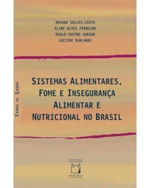 SISTEMAS ALIMENTARES, FOME E INSEGURANÇA ALIMENTAR E NUTRICIONAL NO BRASIL