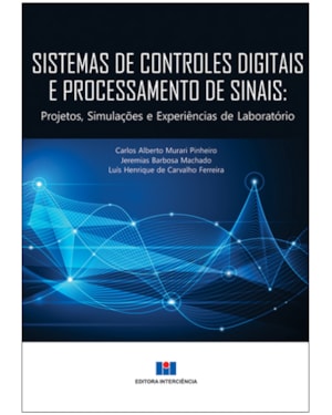 Sistemas de controles digitais e processamento de sinais: projetos, simulações e experiências de laboratório