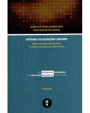 SISTEMAS DE EQUAÇÕES LINEARES: ENTRE A HISTÓRIA DA MATEMÁTICA E A HISTÓRIA DA EDUCAÇÃO MATEMÁTICA