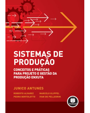SISTEMAS DE PRODUÇÃO: CONCEITOS E PRÁTICAS PARA PROJETOS E GESTÃO DA PRODUÇÃO ENXUTA