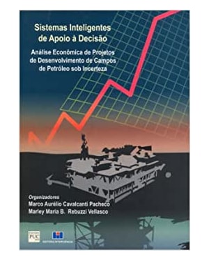 Sistemas inteligentes de apoio à decisão: análise econômica de projetos de desenvolvimento de campos de petróleo sob incerteza