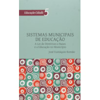 SISTEMAS MUNICIPAIS DE EDUCACAO - COL.EDUCACAO CIDADA - V. 5 - 1