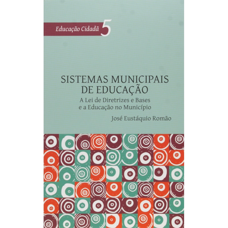 SISTEMAS MUNICIPAIS DE EDUCACAO - COL.EDUCACAO CIDADA - V. 5 - 1
