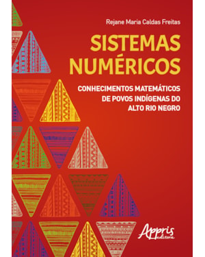 SISTEMAS NUMÉRICOS: CONHECIMENTOS MATEMÁTICOS DE POVOS INDÍGENAS DO ALTO RIO NEGRO
