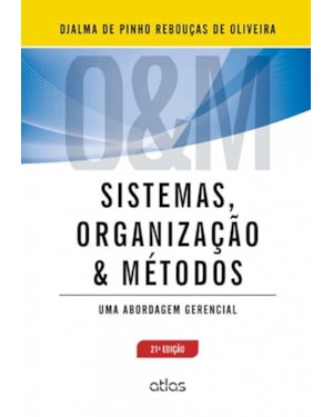 SISTEMAS, ORGANIZAÇÃO E MÉTODOS: UMA ABORDAGEM GERENCIAL