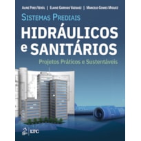 SISTEMAS PREDIAIS HIDRÁULICOS E SANITÁRIOS - PROJETOS PRÁTICOS E SUSTENTÁVEIS