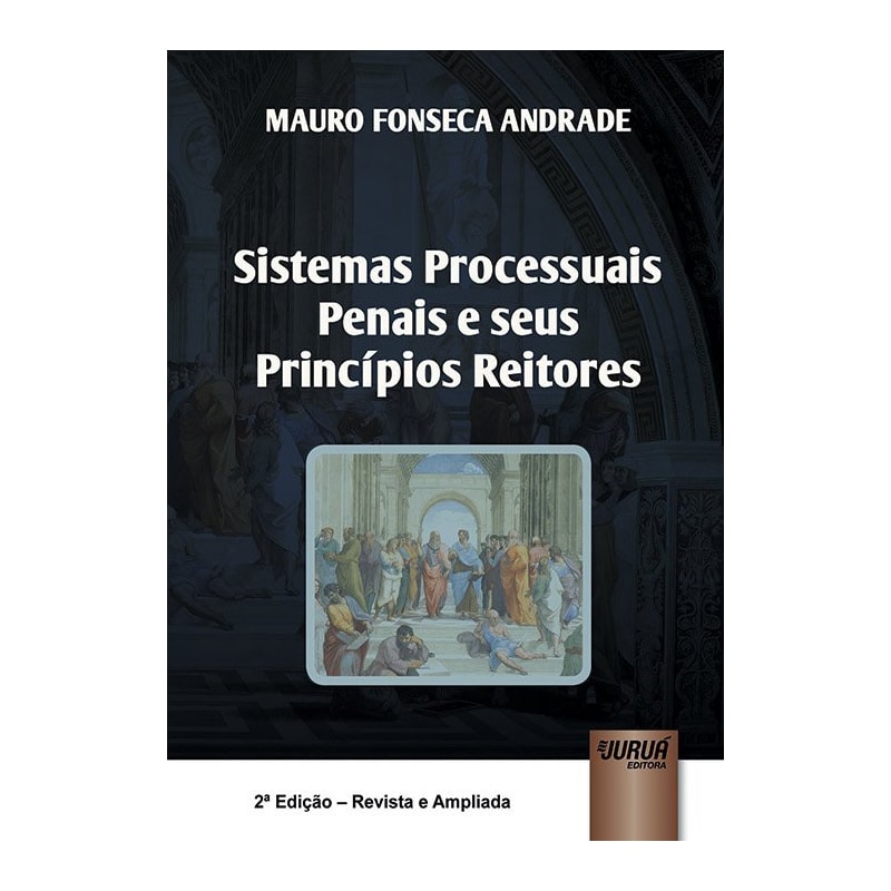 SISTEMAS PROCESSUAIS PENAIS E SEUS PRINCÍPIOS REITORES