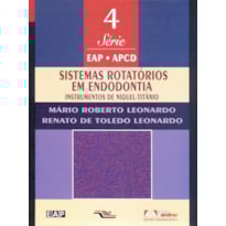 SISTEMAS ROTATÓRIOS EM ENDODONTIA: VOLUME 4: INSTRUMENTOS DE NÍQUEL-TITÂNIO
