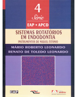 SISTEMAS ROTATÓRIOS EM ENDODONTIA: VOLUME 4: INSTRUMENTOS DE NÍQUEL-TITÂNIO