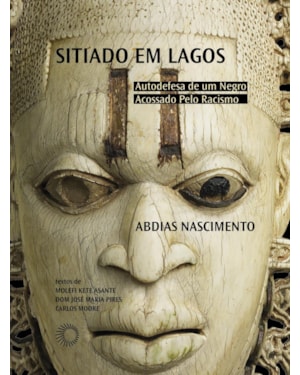SITIADO EM LAGOS: AUTODEFESA DE UM NEGRO ACOSSADO PELO RACISMO