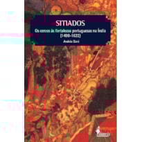 Sitiados: os cercos às fortalezas portuguesas na Índia (1498-1622)
