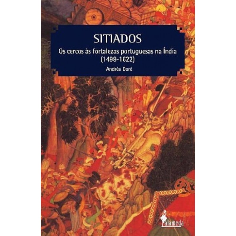 Sitiados: os cercos às fortalezas portuguesas na Índia (1498-1622)