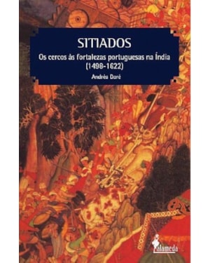 Sitiados: os cercos às fortalezas portuguesas na Índia (1498-1622)