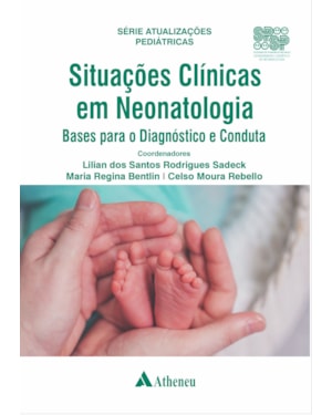 Situações clínicas em neonatologia bases para o diagnóstico e conduta