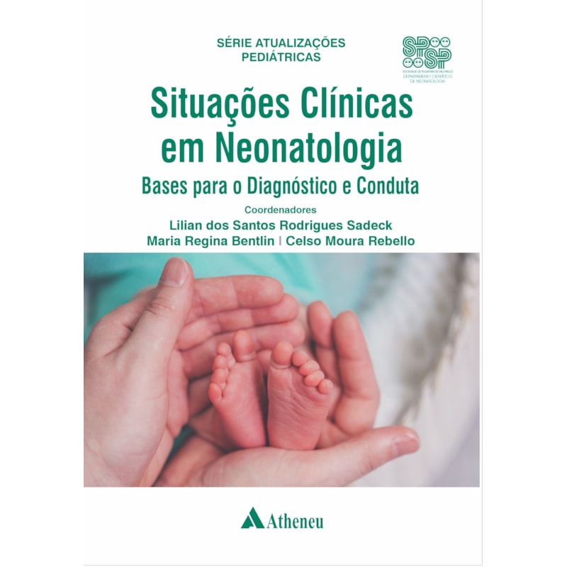 SITUAÇÕES CLÍNICAS EM NEONATOLOGIA BASES PARA O DIAGNÓSTICO E CONDUTA