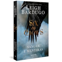 SIX OF CROWS: SANGUE E MENTIRAS