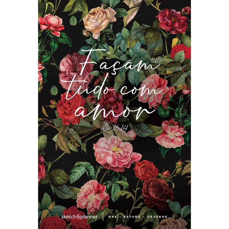 SKETCH & PLANNER - JARDIM DE ROSAS: ORE, ESTUDE, DESENHE