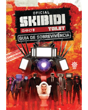 SKIBIDI TOILET: GUIA OFICIAL DE SOBREVIVÊNCIA
