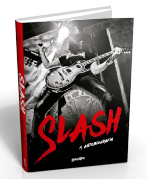 SLASH - A AUTOBIOGRAFIA: PARECE EXAGERO, MAS ACONTECEU