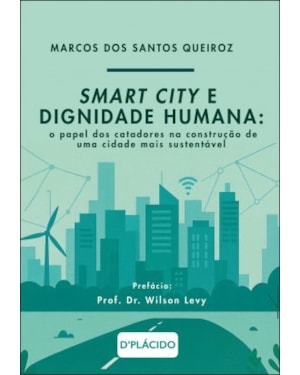 SMART CITY E DIGNIDADE HUMANA: O PAPEL DOS CATADORES NA CONSTRUÇÃO DE UMA CIDADE MAIS SUSTENTÁVEL