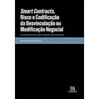 Smart contracts, risco e codificação da desvinculação ou modificação negocial: os falsos dilemas da inter-relação lei-código nos contratos empresariais