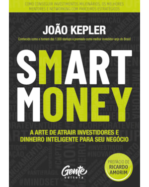 SMART MONEY: A ARTE DE ATRAIR INVESTIDORES E DINHEIRO INTELIGENTE PARA SEU NEGÓCIO
