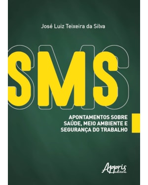 SMS - APONTAMENTOS SOBRE SAÚDE, MEIO AMBIENTE E SEGURANÇA DO TRABALHO