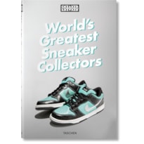 Sneaker freaker. world''''s greatest sneaker collectors