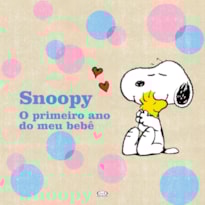 SNOOPY: PRIMEIRO ANO DO MEU BEBÊ SNOOPY: PRIMEIRO ANO DO MEU BEBÊ